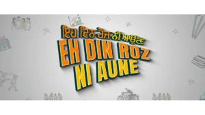Eh Din Roz Ni Aune box office collection